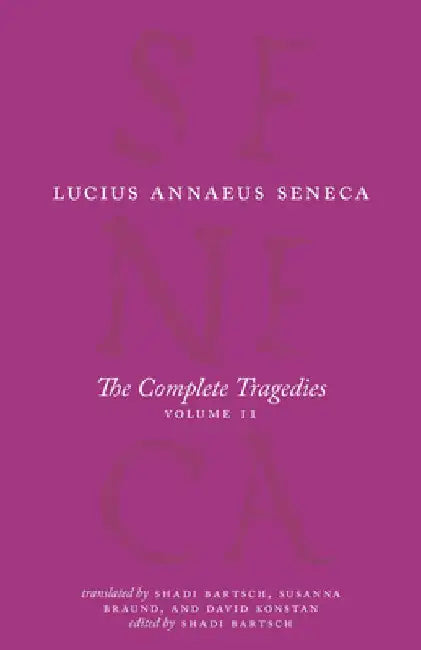 The Complete Tragedies, Volume 2: Oedipus, Hercules Mad, Hercules on Oeta, Thyestes, Agamemnon by Lucius Annaeus Seneca
