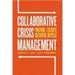 Collaborative Crisis Management: Prepare, Execute, Recover, Repeat by Thomas A. Cole, Paul Verbinnen