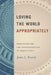Loving the World Appropriately: Persuasion and the Transformation of Subjectivity by James L. Kastely