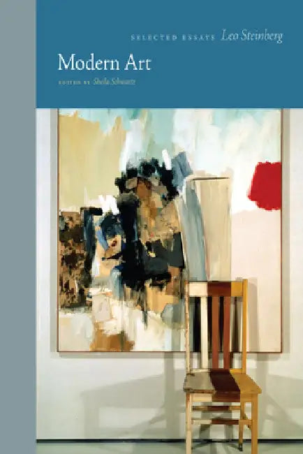 Modern Art: Selected Essays by Leo Steinberg