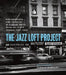 The Jazz Loft Project: The Photographs and Tapes of W. Eugene Smith from 821 Sixth Avenue, 1957-1965 by W. Eugene Smith