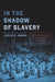 In the Shadow of Slavery: African Americans in New York City, 1626-1863 by Leslie M. Harris, Leslie M. Harris