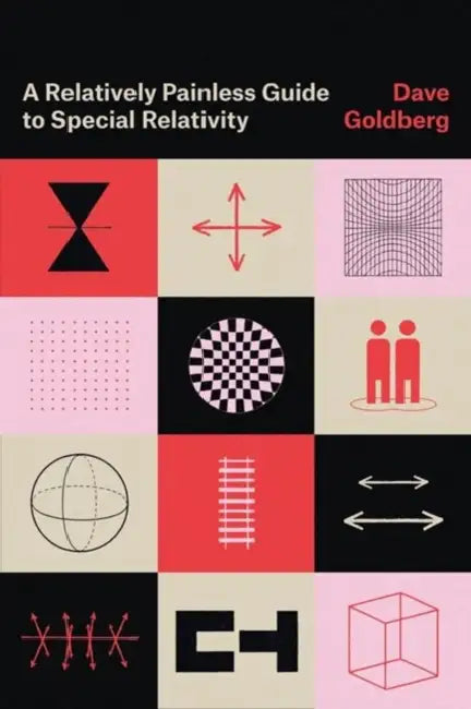 A Relatively Painless Guide to Special Relativity by Dave Goldberg