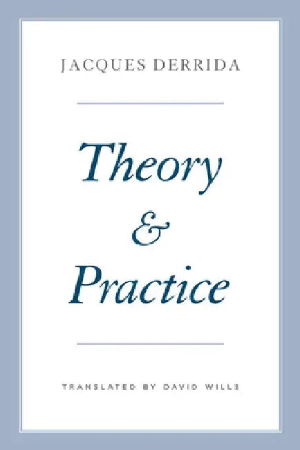 Theory and Practice by Jacques Derrida