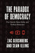 The Paradox of Democracy: Free Speech, Open Media, and Perilous Persuasion by Zac Gershberg