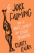 Joke Farming: How to Write Comedy and Other Nonsense by Elliott Kalan