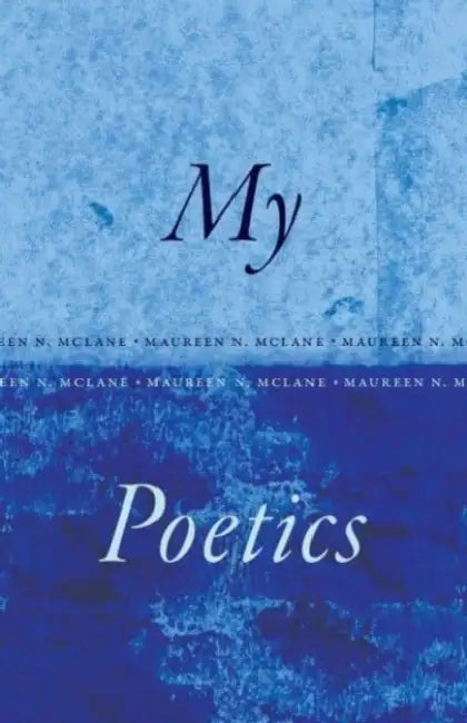 My Poetics by Maureen N. McLane