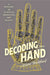 Decoding the Hand: A History of Science, Medicine, and Magic by Alison Bashford