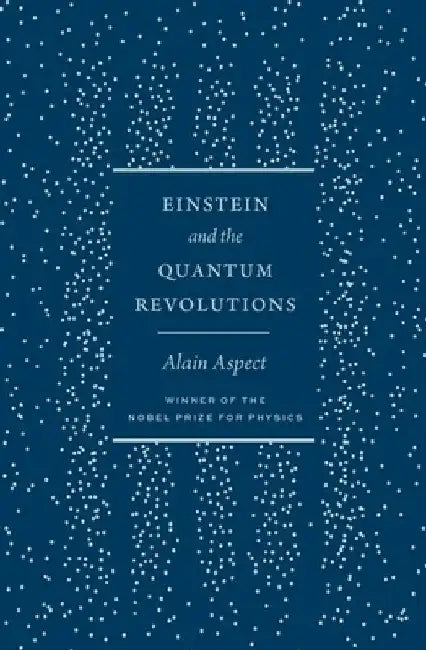 Einstein and the Quantum Revolutions by Alain Aspect