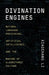 Divination Engines: Natural Language Processing, Artificial Intelligence, and the Making of Algorithmic Culture by Xiaochang Li