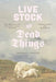 Live Stock and Dead Things: The Archaeology of Zoopolitics Between Domestication and Modernity by Hannah Chazin