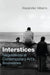Interstices: Negotiations at Contemporary Art's Boundaries by Alexander Alberro