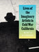 Lives of the Imaginary Artists in Cold War California by Monica Steinberg