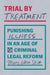 Trial by Treatment: Punishing Illness in an Age of Criminal Legal Reform by Mary Ellen Stitt