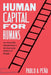 Human Capital for Humans: An Accessible Introduction to the Economic Science of People by Pablo A. PeÃ±a