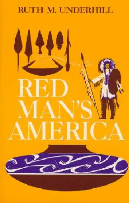 Red Man's America: A History of Indians in the United States by Ruth Murray Underhill, Marianne Stoller