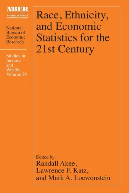 Race, Ethnicity, and Economic Statistics for the 21st Century by Randall Akee, Lawrence F. Katz, Mark A. Loewenstein