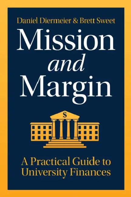 Mission and Margin: A Practical Guide to University Finances by Daniel Diermeier, Brett C. Sweet