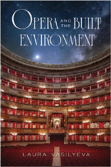 Opera and the Built Environment by Laura Vasilyeva