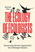 The Ecology of Ecologists: Harnessing Diverse Approaches for a Stronger Science by Jeremy Fox