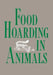 Food Hoarding in Animals by Stephen B. Vander Wall