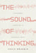 The Sound of Thinking: A Listener's Companion to Conceptual Music by Craig Dworkin