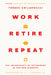 Work, Retire, Repeat: The Uncertainty of Retirement in the New Economy by Teresa Ghilarducci, Jr. Dionne E. J.