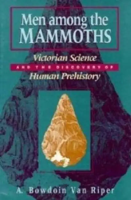 Men Among the Mammoths by A. Bowdoin Van Riper