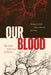 Our Blood: The Social Experience of Heritas by Michael M. Bell, Loka Ashwood, Jay Orne