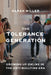 The Tolerance Generation: Growing Up Online in the Anti-Bullying Era by Sarah Miller