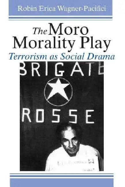 The Moro Morality Play: Terrorism as Social Drama by Robin Wagner-Pacifici