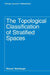 The Topological Classification of Stratified Spaces by Shmuel Weinberger