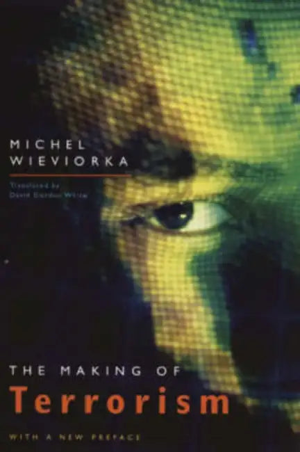The Making of Terrorism by Michel Wieviorka, David Gordon White