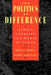 The Politics of Difference: Ethnic Premises in a World of Power by Edwin N. Wilmsen, Patrick McAllister
