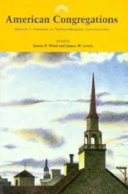 American Congregations, Volume 1: Portraits of Twelve Religious Communities by James P. Wind, James W. Lewis