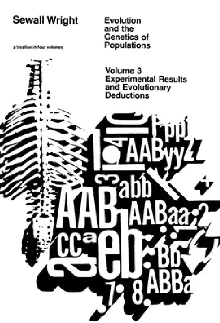 Evolution and the Genetics of Populations, Volume 3: Experimental Results and Evolutionary Deductions by Sewall Wright