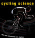 Cycling Science: How Rider and Machine Work Together by Max Glaskin
