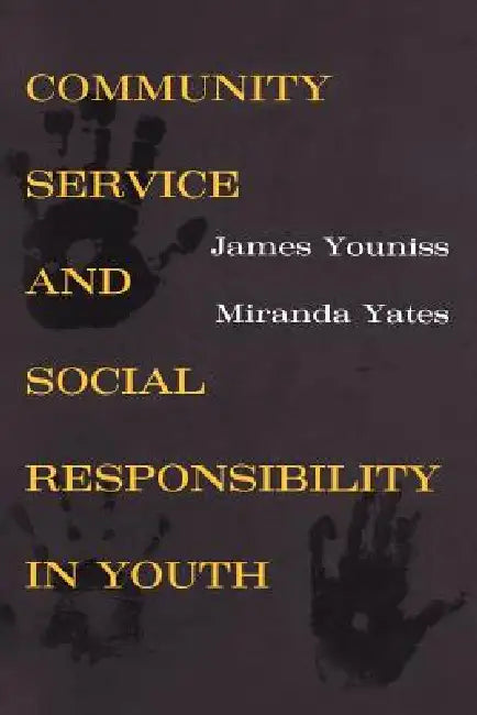 Community Service and Social Responsibility in Youth by James Youniss, Miranda Yates