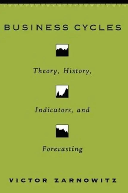 Business Cycles: Theory, History, Indicators, and Forecasting Volume 27 by Victor Zarnowitz