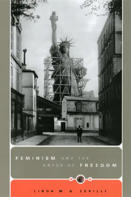Feminism and the Abyss of Freedom by Linda M. G. Zerilli