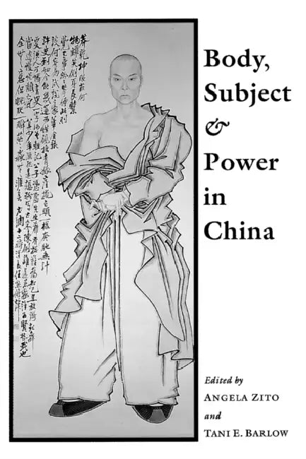 Body, Subject, and Power in China by Angela Zito, Tani E. Barlow