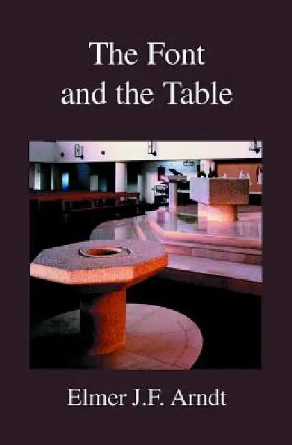 The Font and the Table by E. J. F. Arndt