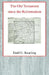 The Old Testament Since the Reformation by Emil G. Kraeling