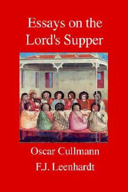 Essays on the Lord's Supper by Franz J. Leenhardt, Oscar Cullmann