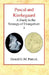 Pascal and Kierkegaard, Vol 1: A Study in the Strategy of Evangelism (Volume I) by Denzil G. M. Patrick