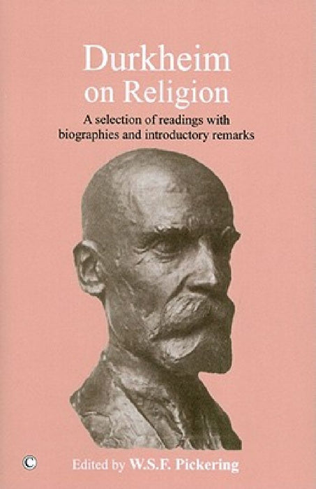 Durkheim on Religion: A Selection of Readings with Bibliographies and Introductory Remarks  by Wsf Pickering