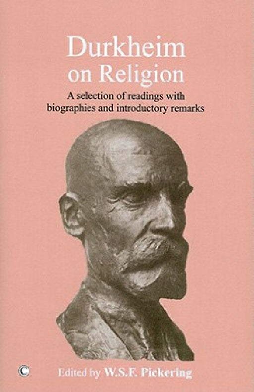 Durkheim on Religion: A Selection of Readings with Bibliographies and Introductory Remarks  by Wsf Pickering