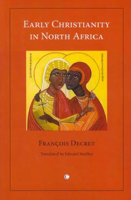 Early Christianity in North Africa by Francois Decret