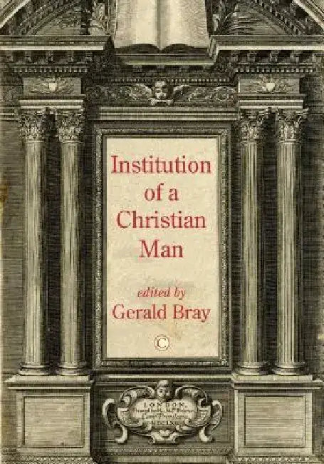 Institution of a Christian Man by Gerald Bray