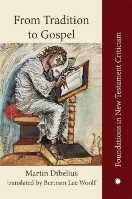 From Tradition to Gospel: Die Formgeschichte Des Evangeliums by Martin Dibelius